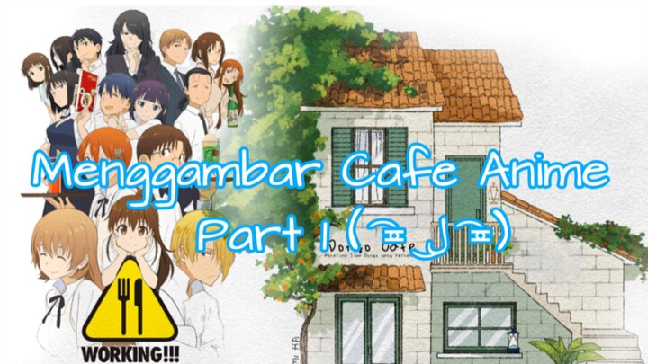 MENGGAMBAR CAFE aniMe part I ✨☕