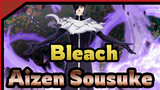[Bleach] [Aizen Sousuke Birthday Celebration] Nobody Can Defeat Me In My BGM