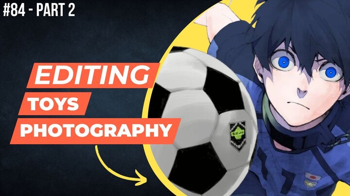 Isagi Yoichi [Blue Lock] | Editing Toys Photography #84 (Part 2)