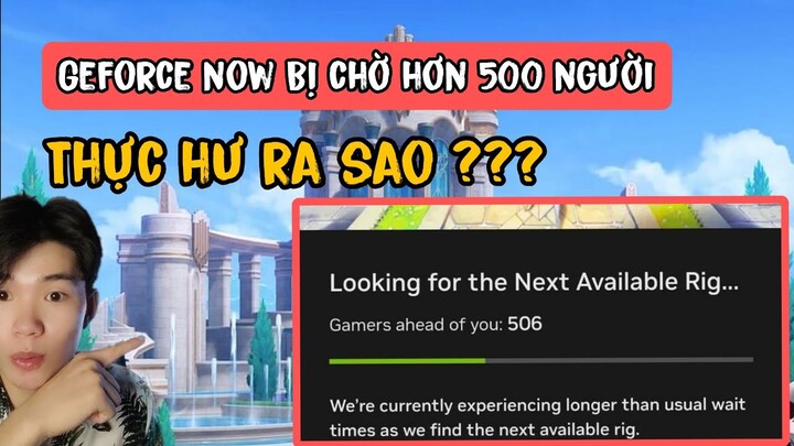 Geforce now premium tự nhiên bị chờ 500 người khi chơi Genshin Impact  ??? Và đây là lí do