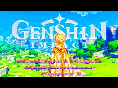 Menjelajahi Negeri Fantasi Teyvat - Rank Adventure Chapter 1