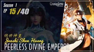 Peerless Divine Emperor Season 1 Eps. 15  绝世神皇 Jueshi Shen Huang | Donghua - 1080P CC English