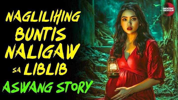 NAGLILIHING BUNTIS NALIGAW SA LIBLIB | Kwentong Aswang | True Story | 12/19/2024 🎬