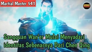 Martial Master 541 ‼️Sangguan Wan'er Mulai Curiga Dengan identitas Qin Chen yang Sebenarnya