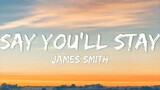 James Smith - Say You'll Stay (Lyrics)