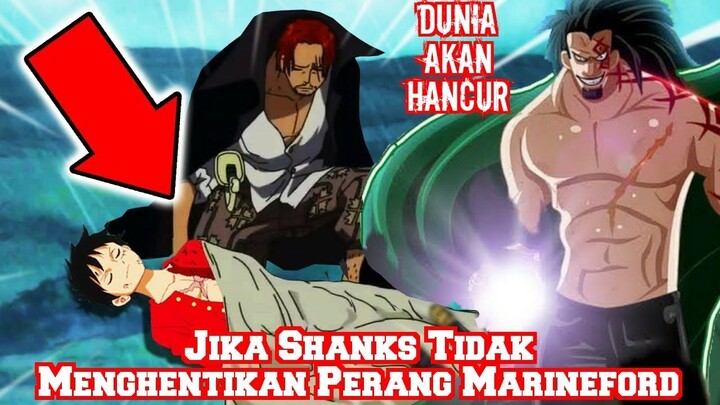 Apa Yang Terjadi Jika Shanks Tidak Menghentikan Perang Marineford? (Teori One Piece)