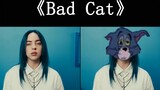 【Cat and Jerry】จะเกิดอะไรขึ้นหาก MV เพลง "Bad Guy" ถูกบังคับให้รีเมค?