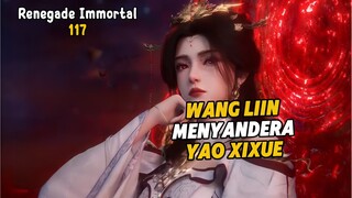 Renegade Immortal Episode 117 Subtitle Indonesia - Terbaru Wang Lin Menyandera Yao Xixue