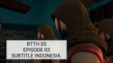 BTTH SEASON 5 EPISODE 03 SUBTITLE INDONESIA