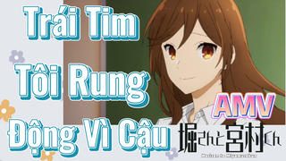 [Horimiya] AMV |Trái Tim Tôi Rung Động Vì Cậu