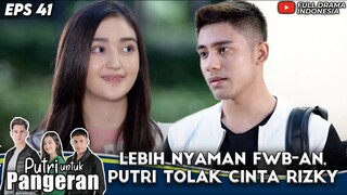 LEBIH NYAMAN FWB-AN, RANTY MARIA TOLAK CINTA RIZA SYAH - PUTRI UNTUK PANGERAN