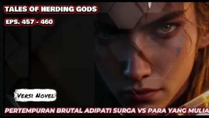 Tales Of Herding Gods   Eps.457-460 Pertempuran Brutal Adipati Surga Vs Para Yang Mulia