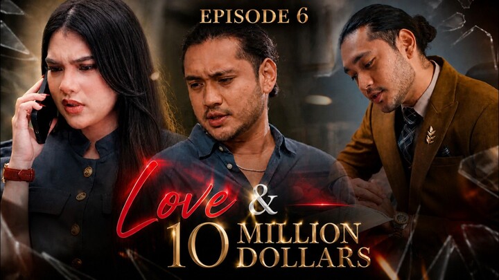 Love & 10 Million Dollars Episode 6