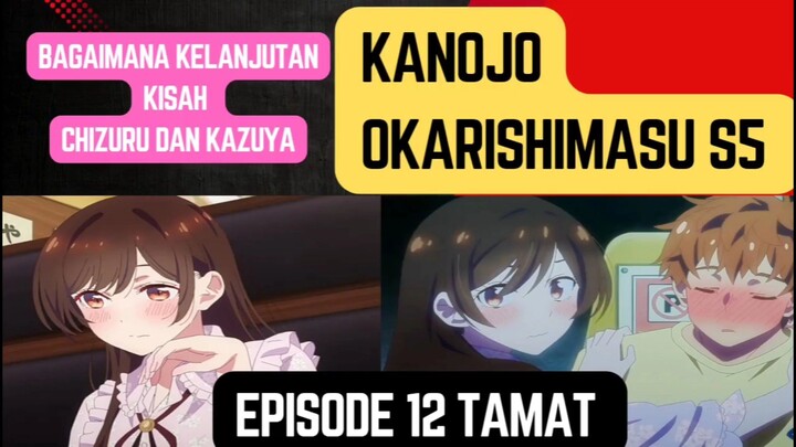 Kanojo okarishimasu s5 episode 12 tamat - akhir Kisah chizuru dan Kazuya di s5,apakah happy ending?