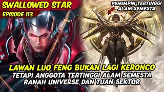 EPISODE 113 | SWALLOWED STAR | LAWAN LUO FENG BUKAN LAGI KERONCO TETAPI PEMIMPIN ALAM SEMESTA