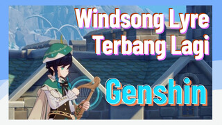 [Genshin, Windsong Lyre] "Terbang Lagi"