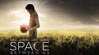 The Space Between Us 2017 With English Subtitles|Best Sci-FI Film|Love Story