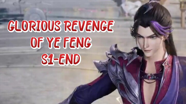 GLORIOUS REVENGE OF YE FENG S1-END