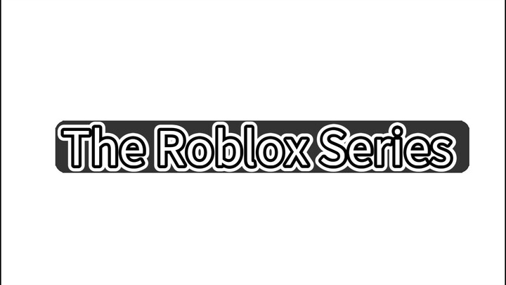 The Roblox Series