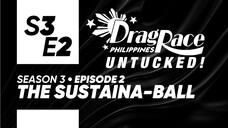 Drag Race Philippines Untucked Season 3, Episode 2: "The Sustaina-ball"