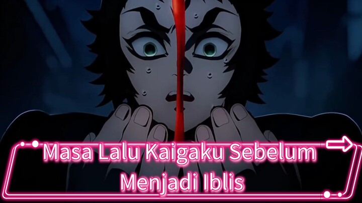 Masa Lalu Kaigaku Sebelum Menjadi Iblis
