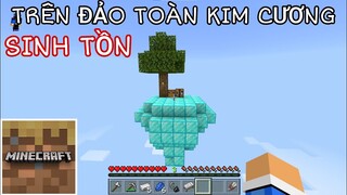 Mình Thử Thách Sinh Tồn | TRÊN ĐẢO TOÀN KIM CƯƠNG LÀ KIM CƯƠNG | Trong Minecraft Pe..!!