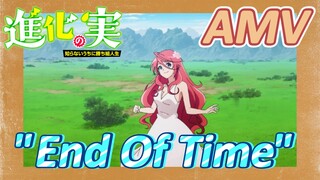 [The Fruit of Evolution]AMV |"End Of Time"