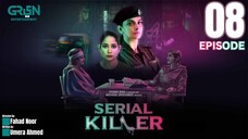 Serial Killer | Episode 08 | Saba Qamar - Faiza Gillani - Danyal Raheel | Green Entertainment