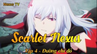 Scarlet Nexus Tập 4 - Đường chỉ đỏ