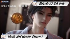 [ EPISODE 22 ] Wealth And Wonder - 1080p Super Duper HD Sub Indo