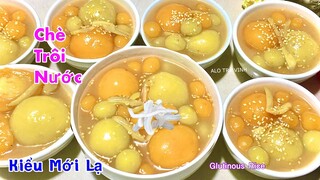 CHÈ TRÔI NƯỚC- Cách nấu mới Chè mềm dẻo, béo ngậy ngon hơn kiểu nấu truyền thống/ Rice ball sweet