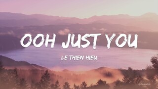 Ooh Just You [Lyric] - Lê Thiện Hiếu