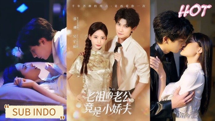 🔥Wu Yuhang & Zhang Shan - Old Grandpa's husband turns out to be a little lover《老祖的老公竟是小娇夫》Sub Indo