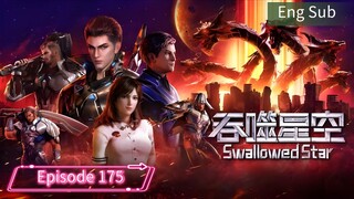 Eng Sub _ Swallowed Star _ Episode 175