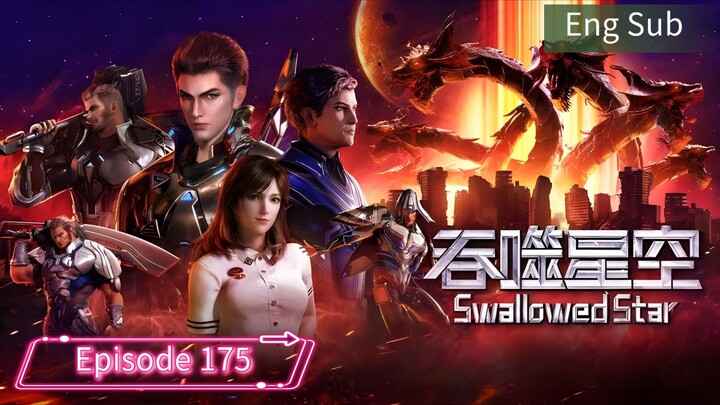 Eng Sub _ Swallowed Star _ Episode 175