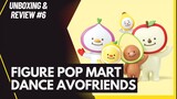 [Unboxing and Review #6] Figure Pop Mart Dance Avofriends