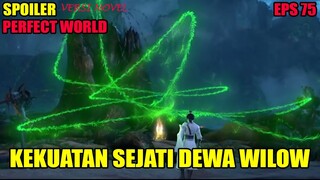 SPOILER PERFECT WORLD EPS 75 | KEKUATAN SEJATI DEWA WILOW