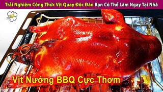 Trải Nghiệm Công Thức Vịt Quay Độc Đáo Bạn Có Thể Làm Ngay Tại Nhà | Review Con Người Và Cuộc Sống