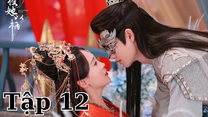[VIETSUB] Trao Nàng Bàn Tay - Tập 12 | Lý Phi & Minh Gia Gia | Phim Cổ Trang Tình Cảm Trung Quốc