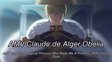 AMV Claude de Alger Obelia-AMV The Fated Magical Princess:Who Made Me a Princess - AMV Eddgy Style