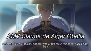AMV Claude de Alger Obelia-AMV The Fated Magical Princess:Who Made Me a Princess - AMV Eddgy Style