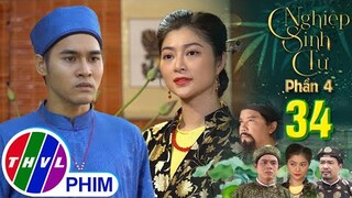 NGHIỆP SINH TỬ - PHẦN 4 | TẬP 34[1]:Như Nguyệt mong chờ giây phút cha con lão Trịnh trở mặt với nhau