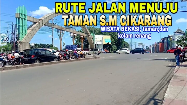 Jalan menuju TAMAN S.M wisata di Cikarang BEKASI yang lengkap