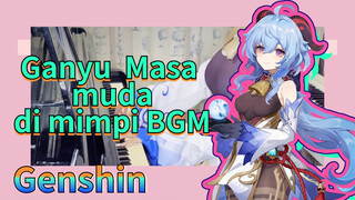 Ganyu Masa muda di mimpi BGM