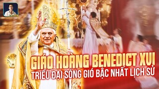 GIÁO HOÀNG BENEDICT XVI VÀ TRIỀU ĐẠI SÓNG GIÓ BẬC NHẤT TRONG LỊCH SỬ GIÁO HỘI