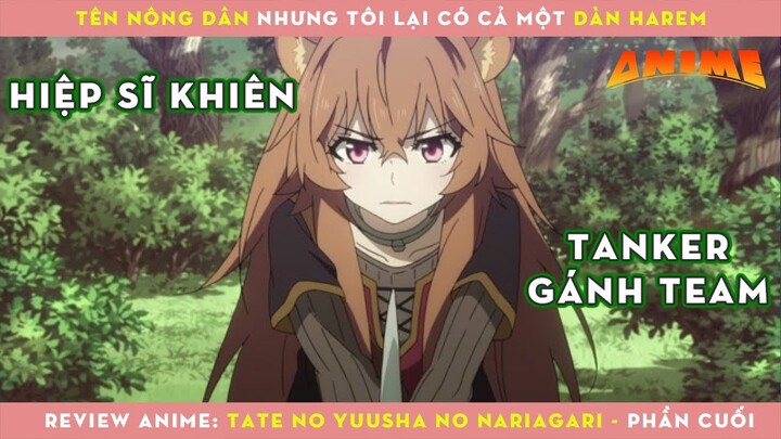 Bị coi thường nhưng tôi lại trở thành Người Được Chọn - tóm tắt anime Sự Trỗi Dậy Của Khiên Hiệp Sĩ