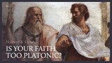 Is Your Faith Too Platonic? | MEDITATIONS | Fr Gavan Jennings