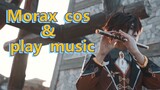 Morax cos & play music