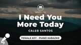 I Need You More Today - Caleb Santos (Female Key - Piano Karaoke)