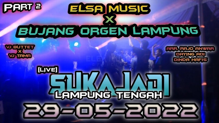 [PART 2] || ELSA MUSIC X BUJANG ORGEN LAMPUNG || SPESIAL ATENSI SUKAJADI TERBARU 2022